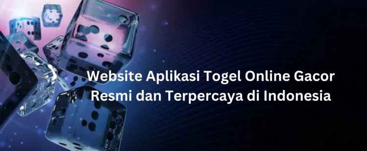 Website Aplikasi Togel Online Gacor Resmi dan Terpercaya di Indonesia